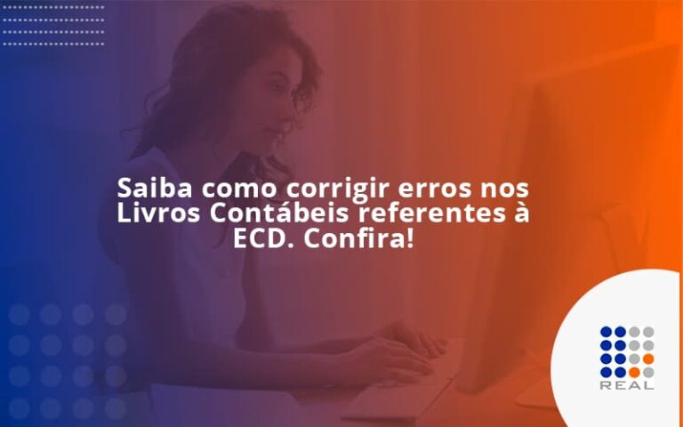 Saiba Como Corrigir Erros Nos Livros Cont Beis Referentes Ecd Confira