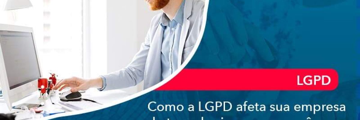 Como a LGPD afeta sua empresa de tecnologia e o que você precisa saber sobre isso!