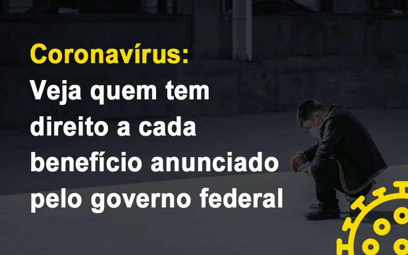 coronavirus-veja-quem-tem-direito-a-cada-beneficio-anunciado-pelo-governo - Coronavírus: Veja quem tem direito a cada benefício anunciado pelo governo federal coronavirus-veja-quem-tem-direito-a-cada-beneficio-anunciado-pelo-governo - Coronavírus: Veja quem tem direito a cada benefício anunciado pelo governo federal