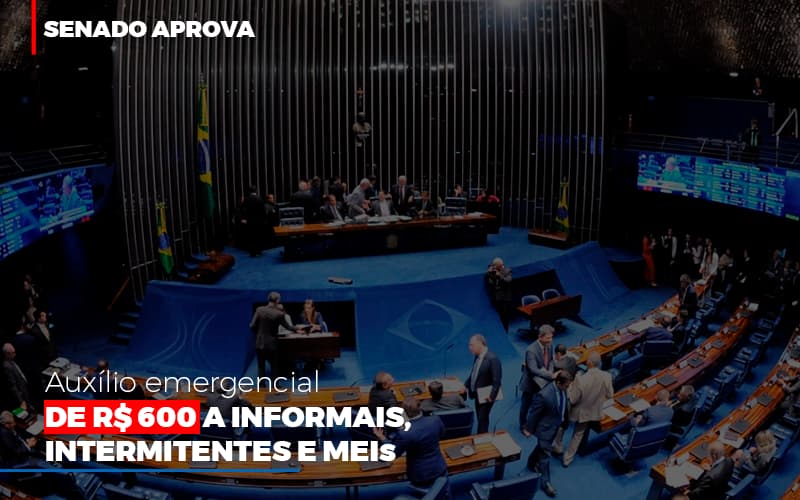 Senado Aprova Auxilio Emergencial De 600 - Contabilidade no Itaim Paulista - SP | Abcon Contabilidade - Senado aprova auxílio emergencial de R$ 600 a informais, intermitentes e MEIs Senado Aprova Auxilio Emergencial De 600 - Contabilidade no Itaim Paulista - SP | Abcon Contabilidade - Senado aprova auxílio emergencial de R$ 600 a informais, intermitentes e MEIs