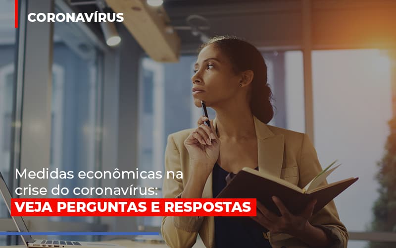 medidas-economicas-na-crise-do-corona-virus - Medidas econômicas na crise do coronavírus: veja perguntas e respostas medidas-economicas-na-crise-do-corona-virus - Medidas econômicas na crise do coronavírus: veja perguntas e respostas