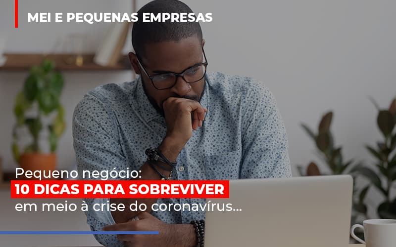 pequeno-negocio-dicas-para-sobreviver-em-meio-a-crise-do-coronavirus - Pequeno negócio: 10 dicas para sobreviver em meio à crise do coronavírus pequeno-negocio-dicas-para-sobreviver-em-meio-a-crise-do-coronavirus - Pequeno negócio: 10 dicas para sobreviver em meio à crise do coronavírus