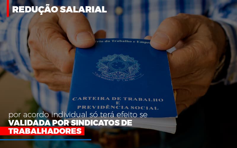 reducao-salarial-por-acordo-individual-so-tera-efeito-se-validada-por-sindicatos-de-trabalhadores - Redução salarial por acordo individual só terá efeito se validada por sindicatos de trabalhadores reducao-salarial-por-acordo-individual-so-tera-efeito-se-validada-por-sindicatos-de-trabalhadores - Redução salarial por acordo individual só terá efeito se validada por sindicatos de trabalhadores