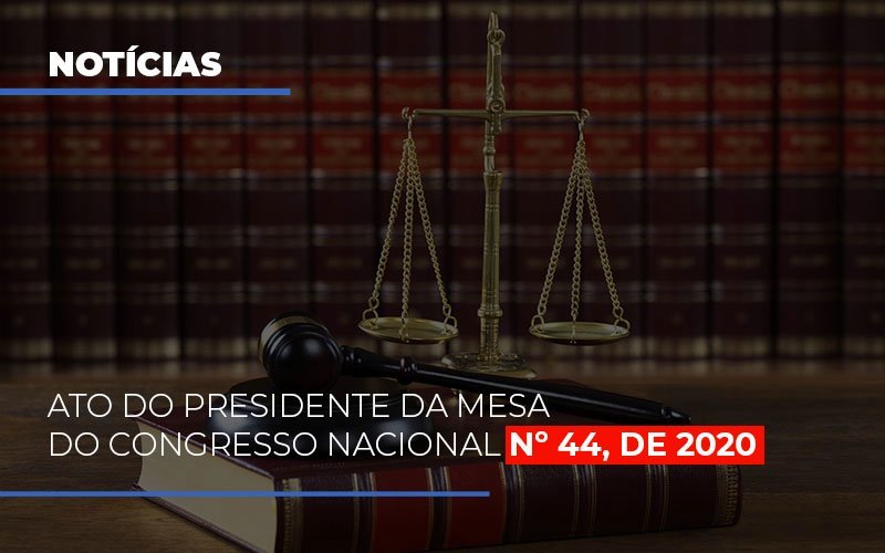 ato-do-presidente-da-mesa-do-congresso-nacional-n-44-de-2020 - ATO DO PRESIDENTE DA MESA DO CONGRESSO NACIONAL Nº 44, DE 2020 ato-do-presidente-da-mesa-do-congresso-nacional-n-44-de-2020 - ATO DO PRESIDENTE DA MESA DO CONGRESSO NACIONAL Nº 44, DE 2020