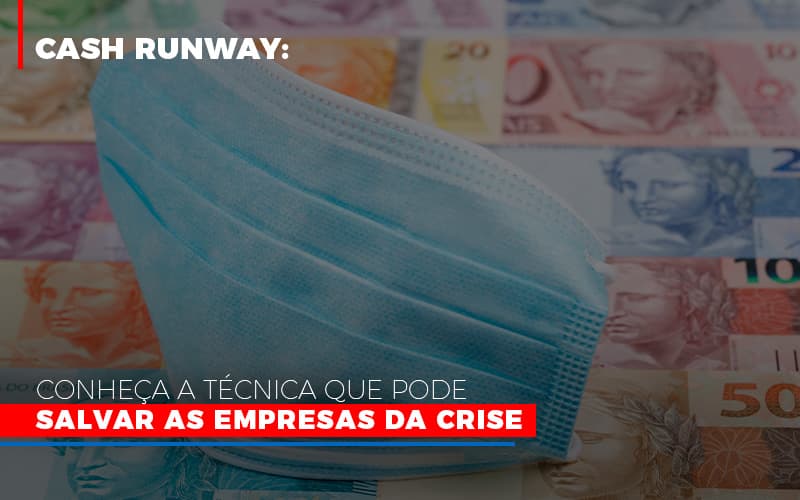 cash-runway-conheca-a-tecnica-que-pode-salvar-as-empresas-da-crise - Cash RunWay: Conheça a técnica que pode salvar as empresas da crise cash-runway-conheca-a-tecnica-que-pode-salvar-as-empresas-da-crise - Cash RunWay: Conheça a técnica que pode salvar as empresas da crise