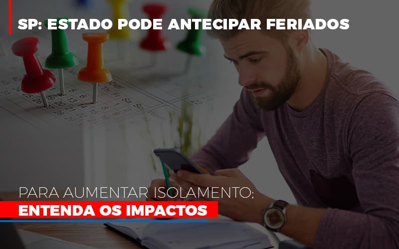 sp-estado-pode-antecipar-feriados-para-aumentar-isolamento-entenda-os-impactos - SP: Estado pode antecipar feriados para aumentar isolamento; Entenda os impactos sp-estado-pode-antecipar-feriados-para-aumentar-isolamento-entenda-os-impactos - SP: Estado pode antecipar feriados para aumentar isolamento; Entenda os impactos