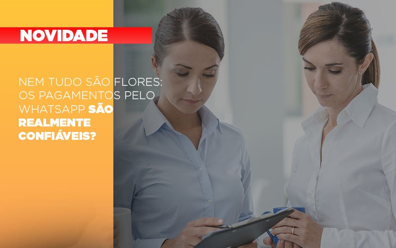 nem-tudo-sao-flores-os-pagamentos-pelo-whatsapp-sao-realmente-confiaveis - Nem tudo são flores: os pagamentos pelo WhatsApp são realmente confiáveis? nem-tudo-sao-flores-os-pagamentos-pelo-whatsapp-sao-realmente-confiaveis - Nem tudo são flores: os pagamentos pelo WhatsApp são realmente confiáveis?