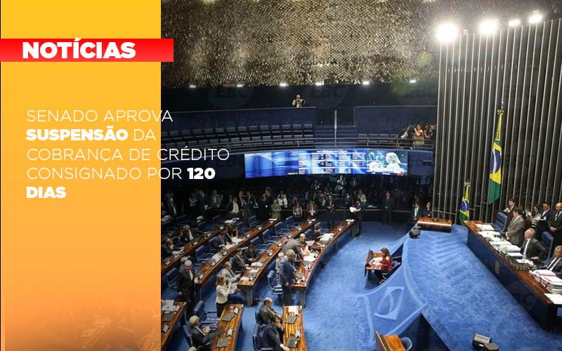 senado-aprova-suspensao-da-cobranca-de-credito-consignado-por-120-dias - Senado aprova suspensão da cobrança de crédito consignado por 120 dias senado-aprova-suspensao-da-cobranca-de-credito-consignado-por-120-dias - Senado aprova suspensão da cobrança de crédito consignado por 120 dias