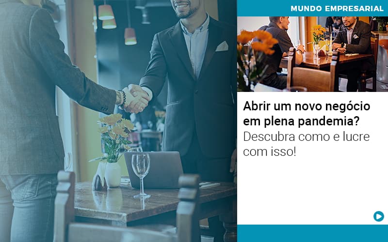 abrir-um-novo-negocio-em-plena-pandemia-descubra-como-e-lucre-com-isso - Abrir um novo negócio em plena pandemia? Descubra como e lucre com isso! abrir-um-novo-negocio-em-plena-pandemia-descubra-como-e-lucre-com-isso - Abrir um novo negócio em plena pandemia? Descubra como e lucre com isso!