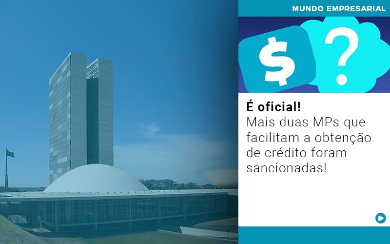 e-oficial-mais-duas-mps-que-facilitam-a-obtencao-de-credito-foram-sancionadas - É oficial! Mais duas MPs que facilitam a obtenção de crédito foram sancionadas! e-oficial-mais-duas-mps-que-facilitam-a-obtencao-de-credito-foram-sancionadas - É oficial! Mais duas MPs que facilitam a obtenção de crédito foram sancionadas!