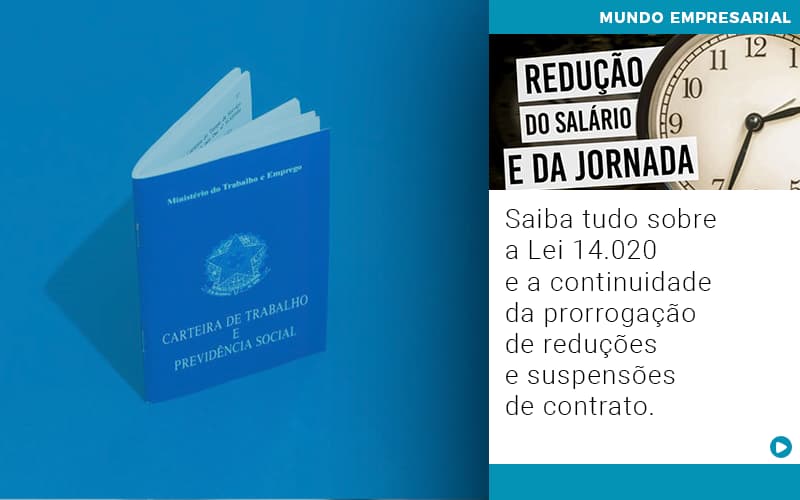 saiba-tudo-sobre-a-lei-14-020-e-a-continuidade-da-prorrogacao-de-reducoes-e-suspensoes-de-contrato - Saiba tudo sobre a Lei 14.020 e a continuidade da prorrogação de reduções e suspensões de contrato saiba-tudo-sobre-a-lei-14-020-e-a-continuidade-da-prorrogacao-de-reducoes-e-suspensoes-de-contrato - Saiba tudo sobre a Lei 14.020 e a continuidade da prorrogação de reduções e suspensões de contrato