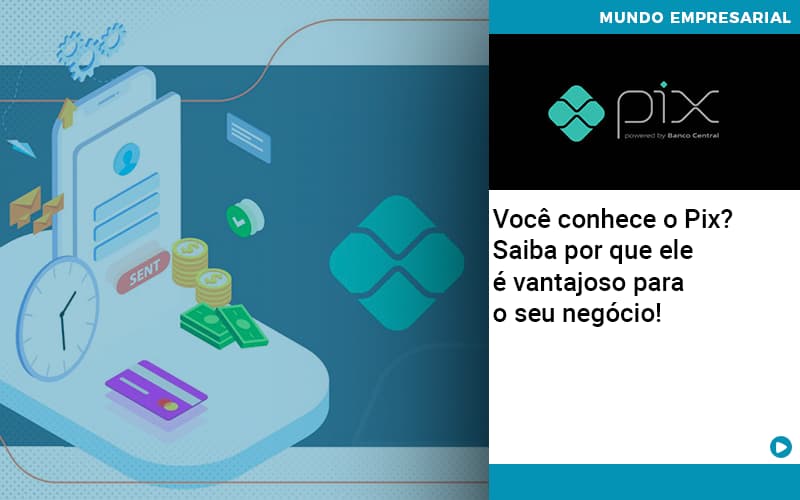 voce-conhece-o-pix-saiba-por-que-ele-e-vantajoso-para-o-seu-negocio - Você conhece o Pix? Saiba por que ele é vantajoso para o seu negócio! voce-conhece-o-pix-saiba-por-que-ele-e-vantajoso-para-o-seu-negocio - Você conhece o Pix? Saiba por que ele é vantajoso para o seu negócio!