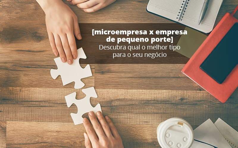 Microempresa X Empresa De Pequeno Porte Descubra Qual O Melhor Tipo Para O Seu Negocio Post (1) - Quero montar uma empresa - Saiba como eliminar suas dúvidas sobre Microempresa x Empresa de Pequeno Porte Microempresa X Empresa De Pequeno Porte Descubra Qual O Melhor Tipo Para O Seu Negocio Post (1) - Quero montar uma empresa - Saiba como eliminar suas dúvidas sobre Microempresa x Empresa de Pequeno Porte
