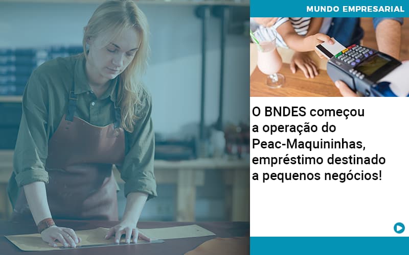 O BNDES começou a operação do Peac-Maquininhas, empréstimo destinado a pequenos negócios! - O BNDES começou a operação do Peac-Maquininhas, empréstimo destinado a pequenos negócios! O BNDES começou a operação do Peac-Maquininhas, empréstimo destinado a pequenos negócios! - O BNDES começou a operação do Peac-Maquininhas, empréstimo destinado a pequenos negócios!