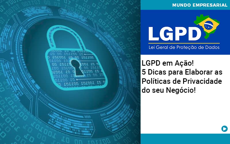 lgpd-em-acao-5-dicas-para-elaborar-as-politicas-de-privacidade-do-seu-negocio - LGPD em Ação! 5 Dicas para Elaborar as Políticas de Privacidade do seu Negócio! lgpd-em-acao-5-dicas-para-elaborar-as-politicas-de-privacidade-do-seu-negocio - LGPD em Ação! 5 Dicas para Elaborar as Políticas de Privacidade do seu Negócio!