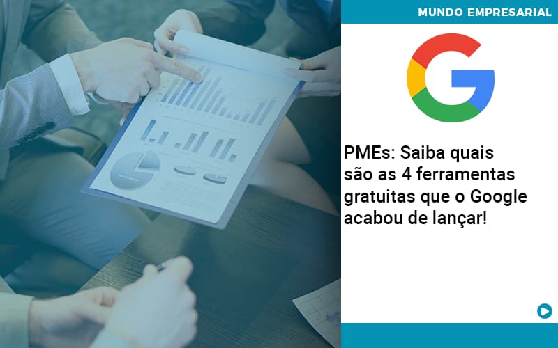 Pmes Saiba Quais Sao As 4 Ferramentas Gratuitas Que O Google Acabou De Lancar - Quero montar uma empresa - PMEs: Saiba quais são as 4 ferramentas gratuitas que o Google acabou de lançar! Pmes Saiba Quais Sao As 4 Ferramentas Gratuitas Que O Google Acabou De Lancar - Quero montar uma empresa - PMEs: Saiba quais são as 4 ferramentas gratuitas que o Google acabou de lançar!