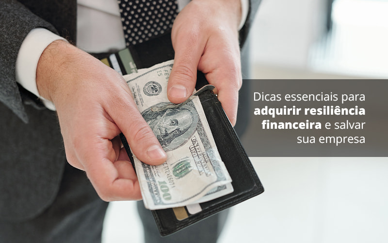 Dicas Essenciais Para Adquirir Resiliencia Financeira E Salvar Sua Empresa Post (1) - Quero montar uma empresa - Você sabe o que significa resiliência financeira? Dicas Essenciais Para Adquirir Resiliencia Financeira E Salvar Sua Empresa Post (1) - Quero montar uma empresa - Você sabe o que significa resiliência financeira?