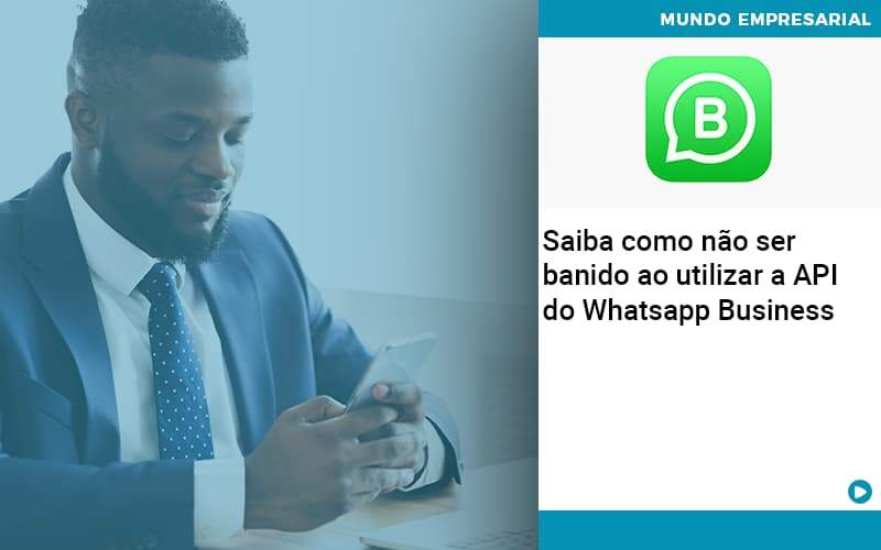 Saiba como não ser banido ao utilizar a API do Whatsapp Business - Saiba como não ser banido ao utilizar a API do Whatsapp Business Saiba como não ser banido ao utilizar a API do Whatsapp Business - Saiba como não ser banido ao utilizar a API do Whatsapp Business