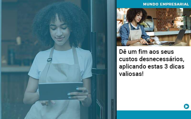 De Fim Aos Seus Custos Desnecessarios Aplicando Essas 3 Dicas Valiosas - Contabilidade em São Paulo - SP | Contabilidade Real - Dê um fim aos seus custos desnecessários, aplicando estas 3 dicas valiosas! De Fim Aos Seus Custos Desnecessarios Aplicando Essas 3 Dicas Valiosas - Contabilidade em São Paulo - SP | Contabilidade Real - Dê um fim aos seus custos desnecessários, aplicando estas 3 dicas valiosas!