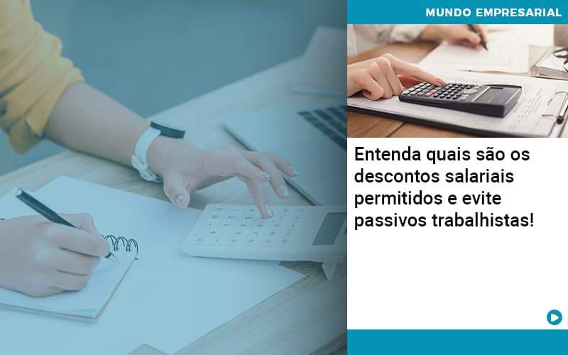 Entenda Quais Sao Os Descontos Salariais Permitidos E Evite Passivos Trabalhistas - Contabilidade em São Paulo - SP | Contabilidade Real - Entenda quais são os descontos salariais permitidos e evite passivos trabalhistas! Entenda Quais Sao Os Descontos Salariais Permitidos E Evite Passivos Trabalhistas - Contabilidade em São Paulo - SP | Contabilidade Real - Entenda quais são os descontos salariais permitidos e evite passivos trabalhistas!