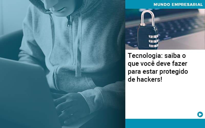 Tecnologia Saiba O Que Voce Deve Fazer Para Estar Protegido De Hackers - Contabilidade em São Paulo - SP | Contabilidade Real - Tecnologia: saiba o que você deve fazer para estar protegido de hackers! Tecnologia Saiba O Que Voce Deve Fazer Para Estar Protegido De Hackers - Contabilidade em São Paulo - SP | Contabilidade Real - Tecnologia: saiba o que você deve fazer para estar protegido de hackers!