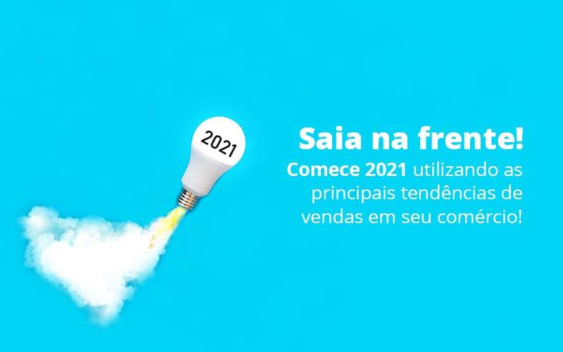 Saia Na Frente Comece 2021 Utilizando As Principais Tendencias De Vendas Em Seu Comercio Post 1 - Contabilidade em São Paulo - SP | Contabilidade Real - Tendências de vendas: Como sair na frente em 2021 Saia Na Frente Comece 2021 Utilizando As Principais Tendencias De Vendas Em Seu Comercio Post 1 - Contabilidade em São Paulo - SP | Contabilidade Real - Tendências de vendas: Como sair na frente em 2021