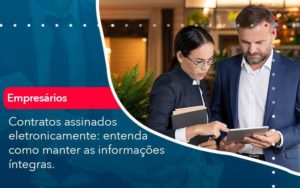 Contratos Assinados Eletronicamente Entenda Como Manter As Informacoes Integras 1 - Contabilidade em São Paulo - SP | Contabilidade Real