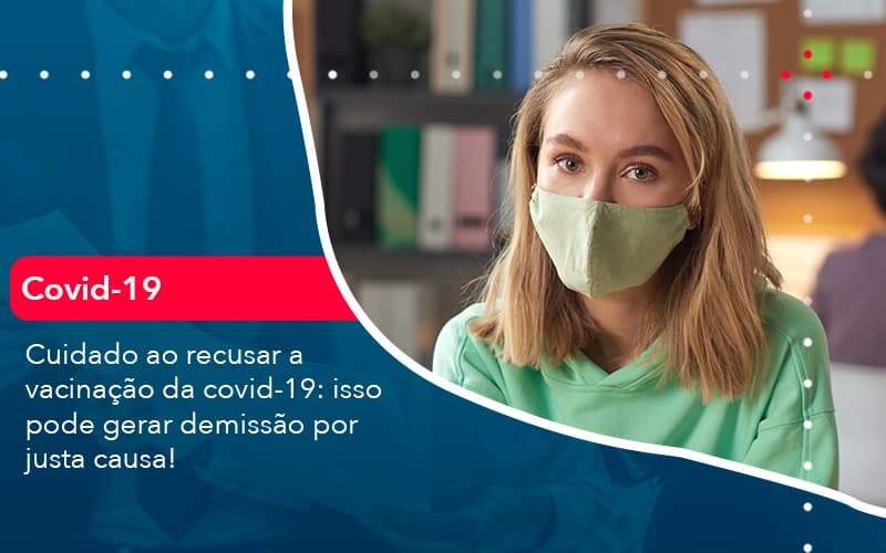 Cuidado Ao Recusar A Vacinacao Da Covid 19 Isso Pode Gerar Demissao Por Justa Causa 1 - Contabilidade em São Paulo - SP | Contabilidade Real - Cuidado ao recusar a vacinação da covid-19: isso pode gerar demissão por justa causa! Cuidado Ao Recusar A Vacinacao Da Covid 19 Isso Pode Gerar Demissao Por Justa Causa 1 - Contabilidade em São Paulo - SP | Contabilidade Real - Cuidado ao recusar a vacinação da covid-19: isso pode gerar demissão por justa causa!