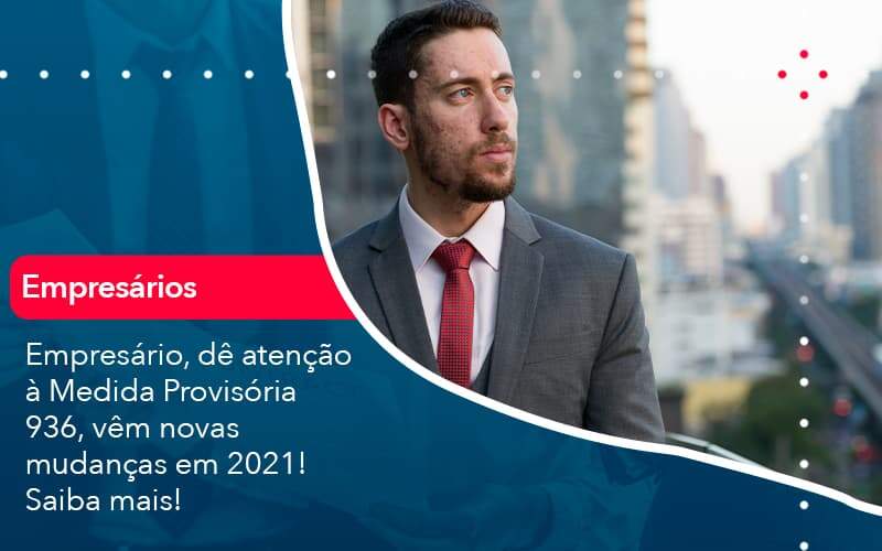 Empresario De Atencao A Medida Provisoria 936 Vem Novas Mudancas Em 2021 Saiba Mais 1 - Contabilidade em São Paulo - SP | Contabilidade Real - Empresário, dê atenção à Medida Provisória 936, vêm novas mudanças em 2021! Saiba mais! Empresario De Atencao A Medida Provisoria 936 Vem Novas Mudancas Em 2021 Saiba Mais 1 - Contabilidade em São Paulo - SP | Contabilidade Real - Empresário, dê atenção à Medida Provisória 936, vêm novas mudanças em 2021! Saiba mais!