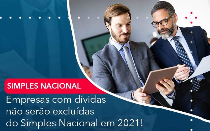 Empresas Com Dividas Nao Serao Excluidas Do Simples Nacional Em 2021 - Contabilidade em São Paulo - SP | Contabilidade Real - Empresas com dívidas não serão excluídas do Simples Nacional em 2021! Empresas Com Dividas Nao Serao Excluidas Do Simples Nacional Em 2021 - Contabilidade em São Paulo - SP | Contabilidade Real - Empresas com dívidas não serão excluídas do Simples Nacional em 2021!