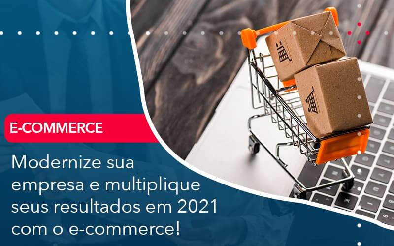 Modernize Sua Empresa E Multiplique Seus Resultados Em 2021 Com O E Commerce (1) - Contabilidade em São Paulo - SP | Contabilidade Real - Modernize sua empresa e multiplique seus resultados em 2021 com o e-commerce! Modernize Sua Empresa E Multiplique Seus Resultados Em 2021 Com O E Commerce (1) - Contabilidade em São Paulo - SP | Contabilidade Real - Modernize sua empresa e multiplique seus resultados em 2021 com o e-commerce!