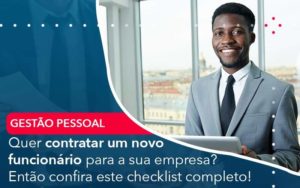 Quer Contratar Um Novo Funcionario Para A Sua Empresa Entao Confira Este Checklist Completo - Contabilidade em São Paulo - SP | Contabilidade Real