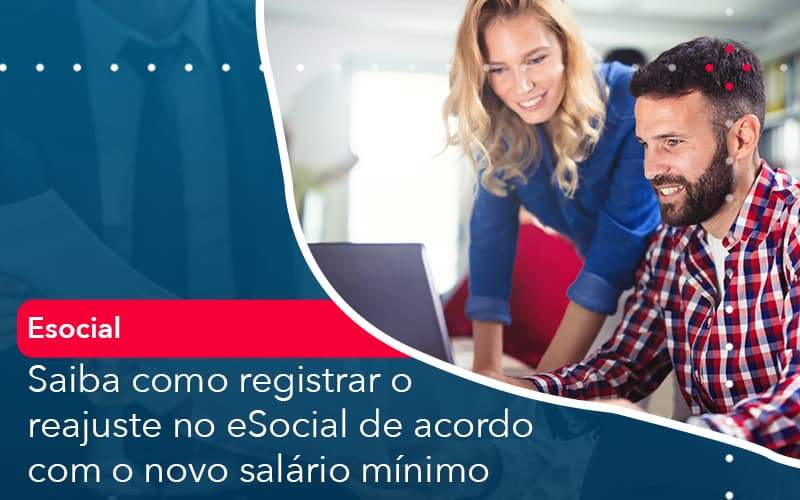 Saiba Como Registrar O Reajuste No E Social De Acordo Com O Novo Salario Minimo - Contabilidade em São Paulo - SP | Contabilidade Real - Saiba como registrar o reajuste no eSocial de acordo com o novo salário mínimo Saiba Como Registrar O Reajuste No E Social De Acordo Com O Novo Salario Minimo - Contabilidade em São Paulo - SP | Contabilidade Real - Saiba como registrar o reajuste no eSocial de acordo com o novo salário mínimo