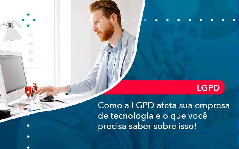 Como A Lgpd Afeta Sua Empresa De Tecnologia E O Que Voce Precisa Saber Sobre Isso 1 - Contabilidade em São Paulo - SP | Contabilidade Real - Como a LGPD afeta sua empresa de tecnologia e o que você precisa saber sobre isso! Como A Lgpd Afeta Sua Empresa De Tecnologia E O Que Voce Precisa Saber Sobre Isso 1 - Contabilidade em São Paulo - SP | Contabilidade Real - Como a LGPD afeta sua empresa de tecnologia e o que você precisa saber sobre isso!