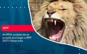 Aterta Projeto De Lei Propoe Prorrogar O Irpf 2021 Saiba Mais 1 - Contabilidade em São Paulo - SP | Contabilidade Real
