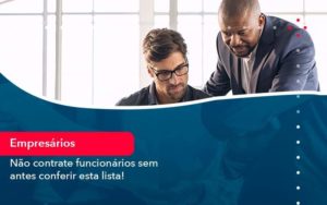 Nao Contrate Funcionarios Sem Antes Conferir Esta Lista 1 - Contabilidade em São Paulo - SP | Contabilidade Real