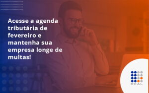 Acesse a agenda tributária de fevereiro e mantenha sua empresa longe de multas!