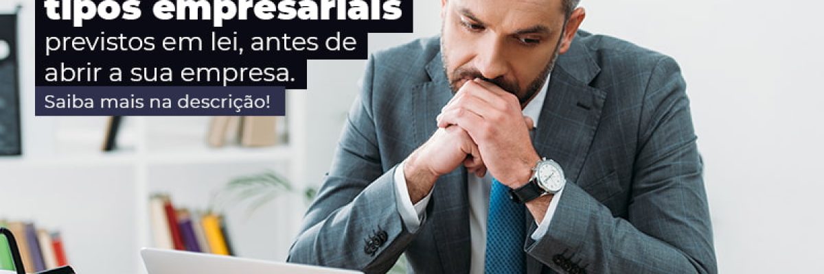 Tipos empresariais previstos em lei: quais são?