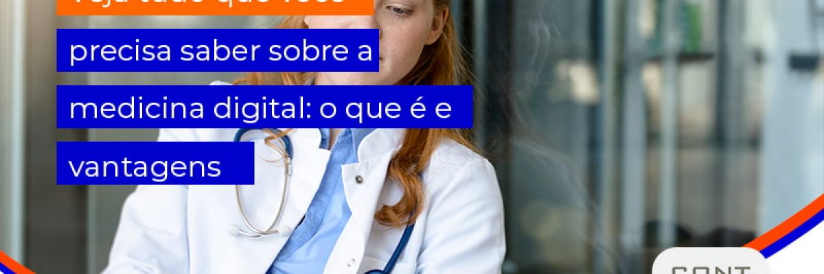 Medicina digital: o que é, quais são suas vantagens
