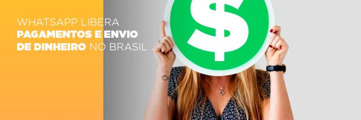 WhatsApp libera pagamentos e envio de dinheiro no Brasil
